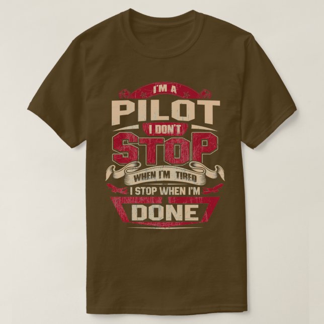 I AM A PILOT I DONT STOP  T-Shirt (Design Front)