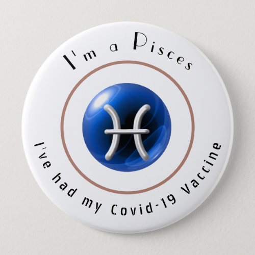 I am a Pisces  Covid_19 Vaccine Button