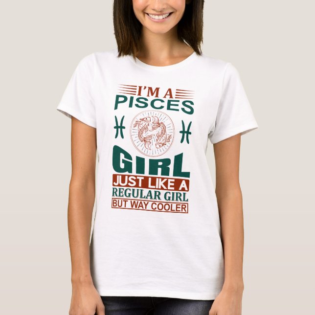 I Am A Pisces Girl Cool Zodiac Sign T-Shirt (Front)