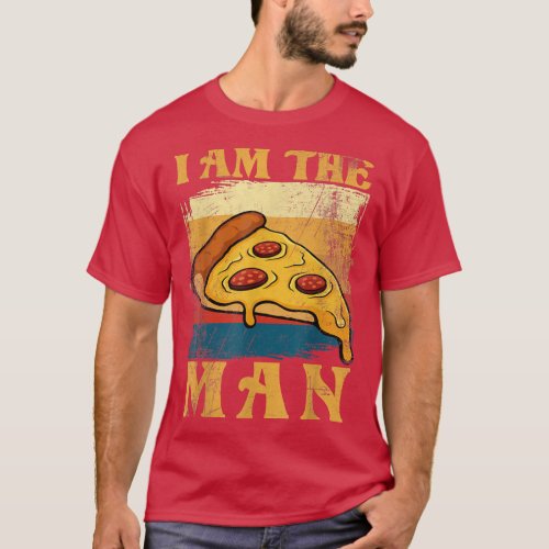 I Am A Pizza Man Tee Funny Women Present 575 940