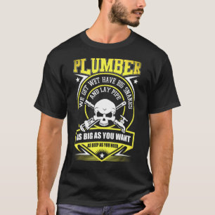 I Am A Plumber I Can Lay Pipe T-Shirt
