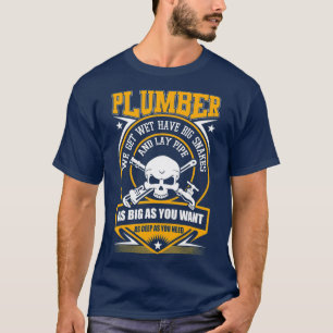 I Am A Plumber I Can Lay Pipe T-Shirt