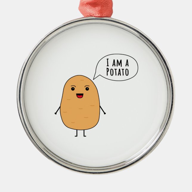 I am a potato metal ornament (Front)