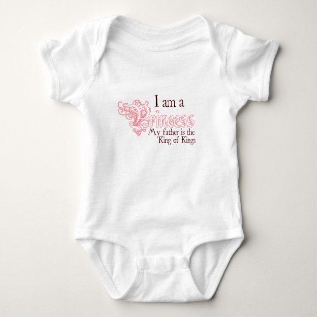 I am a princess King of Kings Baby Bodysuit (Front)