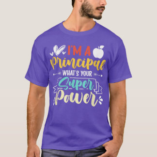 I am a Principal Whats Your Super Power Funny T-Shirt