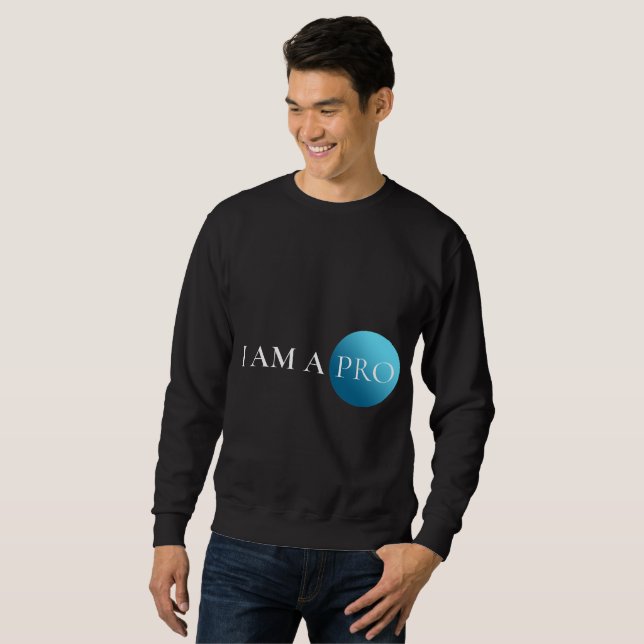 I AM A PRO | Empowerment Minimalist Sweatshirt (Front Full)