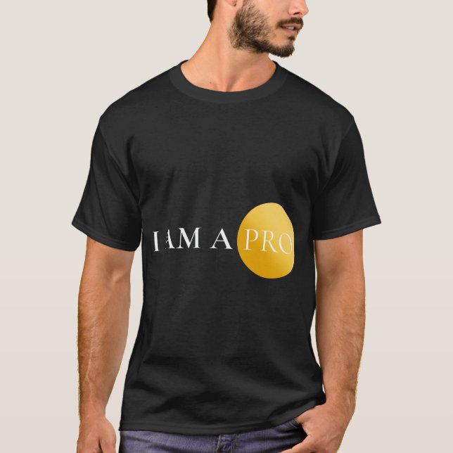 I AM A PRO | Minimalist Motivational  T-Shirt (Front)