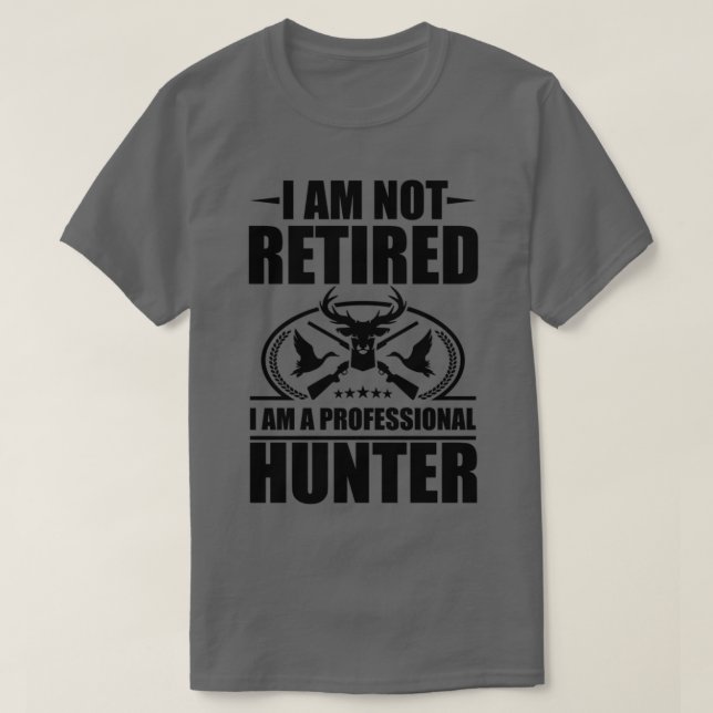 I Am a professional Hunter T-Shirt (Design Front)