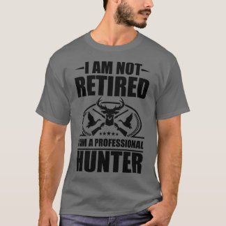 I Am a professional Hunter T-Shirt