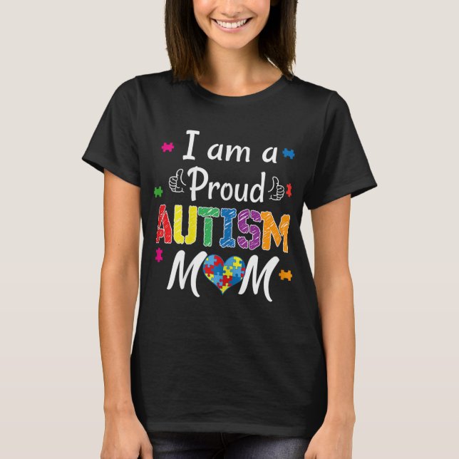 I Am A Proud Autism Mom - Autism Awareness T-Shirt (Front)