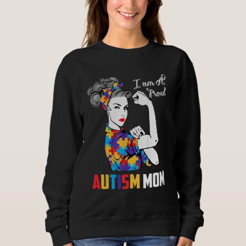 I Am A Proud Autism Mom Messy Bun Strong Women Mom Sweatshirt