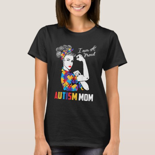 I Am A Proud Autism Mom Messy Bun Strong Women Mom T_Shirt