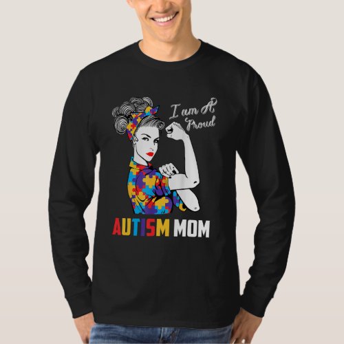 I Am A Proud Autism Mom Messy Bun Strong Women Mom T_Shirt