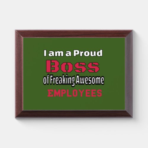 I am a Proud Boss of Freaking Awesome Employees Award Plaque