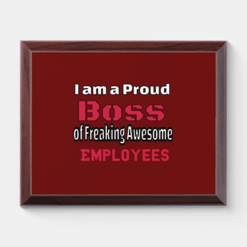 I am a Proud Boss of Freaking Awesome Employees Award Plaque
