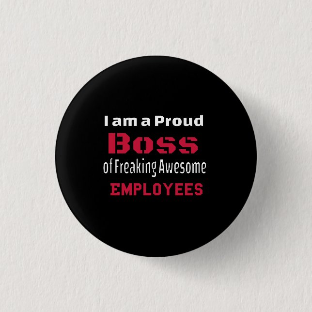 I am a Proud Boss of Freaking Awesome Employees Button (Front)