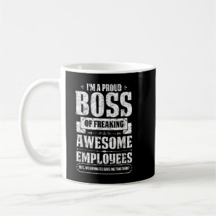 I Am A Proud Boss Of Freaking Awesome Employees Coffee Mug