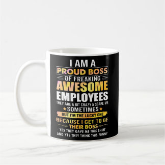 I Am A Proud Boss Of Freaking Awesome Employees Coffee Mug