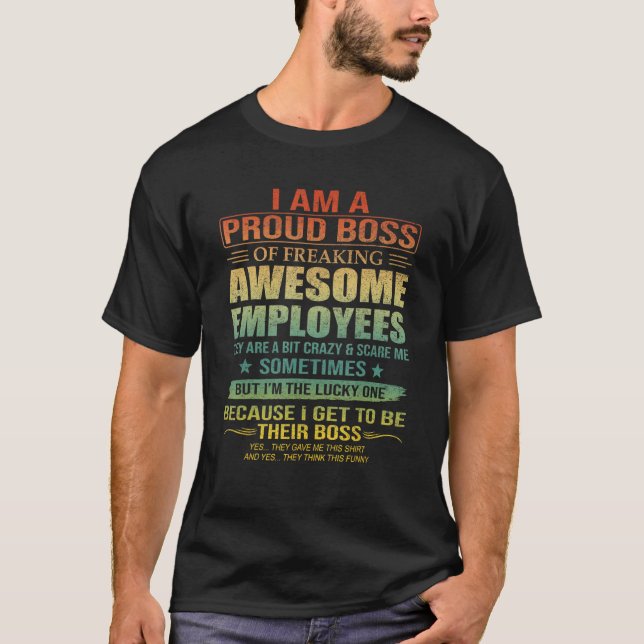 I Am A Proud Boss Of Freaking Awesome Employees Fa T-Shirt (Front)