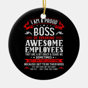 I Am A Proud Boss Of Freaking Awesome Employees Fu Ceramic Ornament