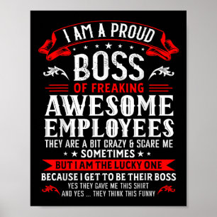I Am A Proud Boss Of Freaking Awesome Employees Fu Poster