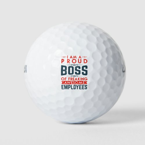 I Am A Proud Boss Of Freaking Awesome Employees Golf Balls