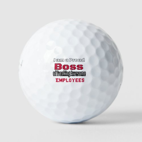 I am a Proud Boss of Freaking Awesome Employees Golf Balls