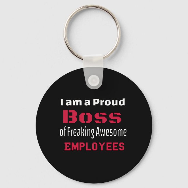 I am a Proud Boss of Freaking Awesome Employees Keychain (Front)