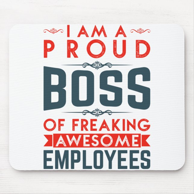 I Am A Proud Boss Of Freaking Awesome Employees Mouse Pad (Front)