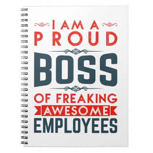 I Am A Proud Boss Of Freaking Awesome Employees Notebook