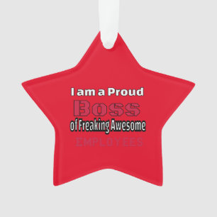 I am a Proud Boss of Freaking Awesome Employees Ornament