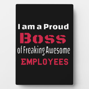 I am a Proud Boss of Freaking Awesome Employees Plaque