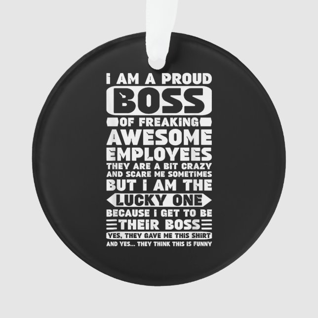I Am a Proud Boss of Freaking Awesome Employees Sh Ornament (Front)