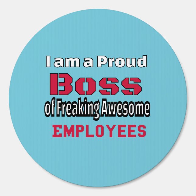 I am a Proud Boss of Freaking Awesome Employees Sign (Front)