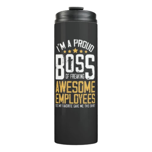 I Am A Proud Boss Of Freaking Awesome Employees Thermal Tumbler