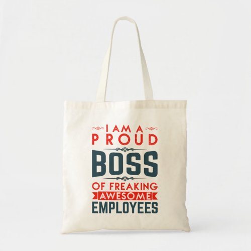 I Am A Proud Boss Of Freaking Awesome Employees Tote Bag