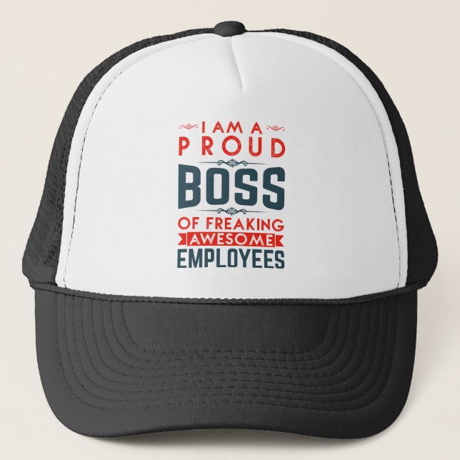 I Am A Proud Boss Of Freaking Awesome Employees Trucker Hat (Front)