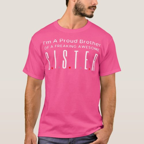 I Am A Proud Brother Of A Freaking Awesome Sister T_Shirt