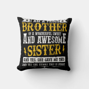 I Am A Proud Brother Of A Wonderful Sweet Sister Throw Pillow