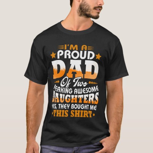 I Am A Proud Dad Of Two Freaking Awesome Daughter T_Shirt