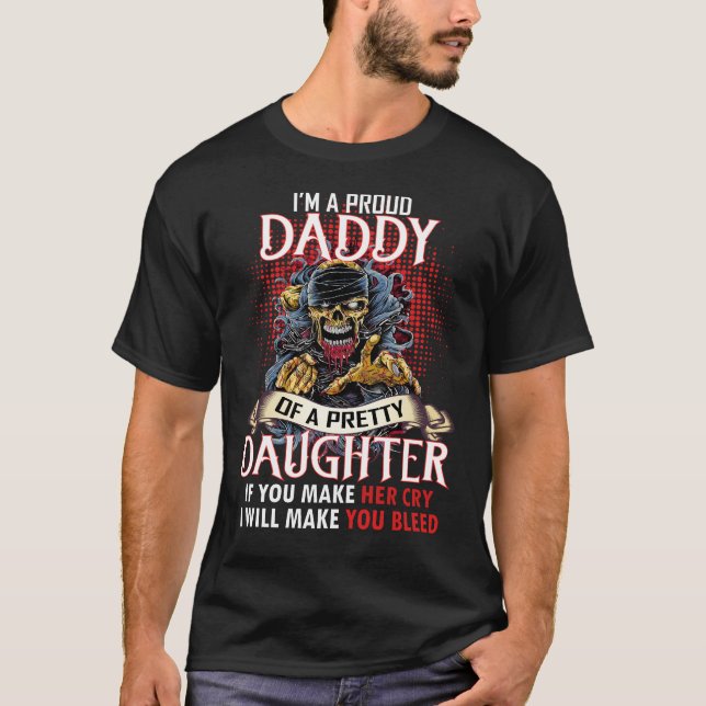 I Am A Proud Daddy OF A Pretty Daughter T-Shirt (Front)