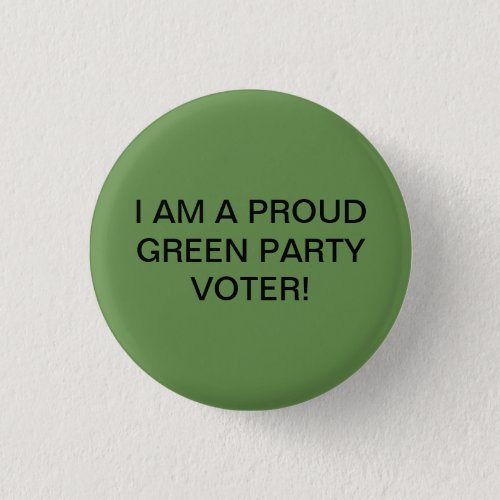 I AM A PROUD GREEN PARTY VOTER BUTTON