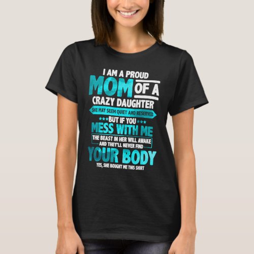I Am A Proud Mom of a Crazy Daughter Motheru2019s  T_Shirt