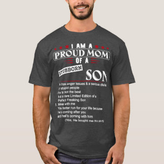 I Am A Proud Mom Of A Stubborn Son T-Shirt