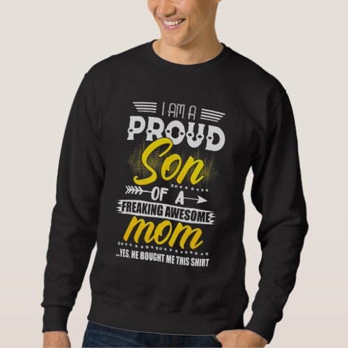 I Am A Proud Son Of A Freaking Awesome Mom Son Sweatshirt