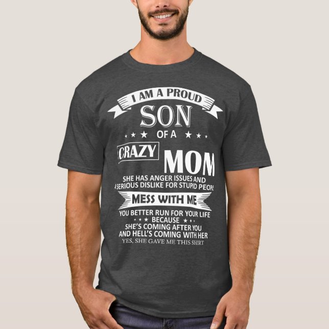 I Am A Proud Son Of Crazy Mom Shirt Funny Gift (Front)