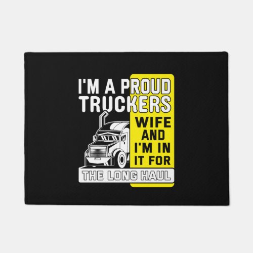 I am a proud truckers wife and I am in it for the  Doormat