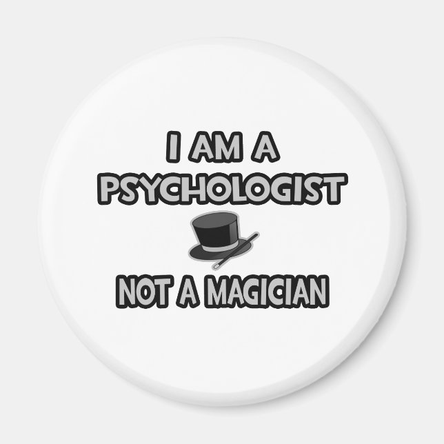 I Am A Psychologist ... Not A Magician Magnet (Front)