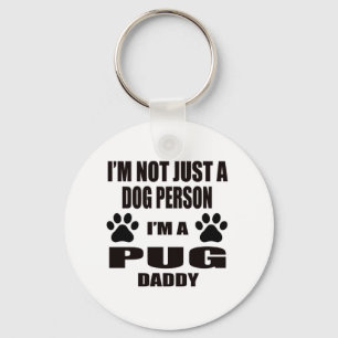 I am a pug Daddy Keychain
