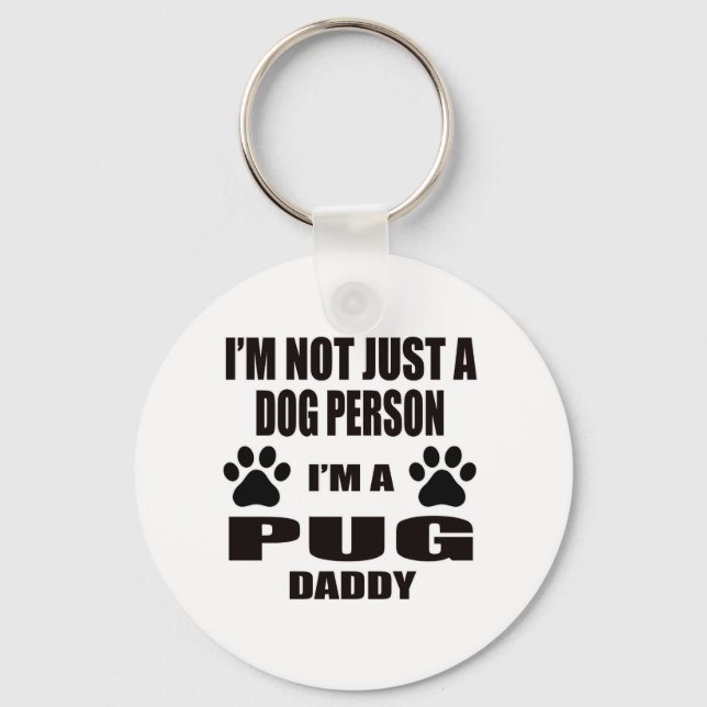 I am a pug Daddy Keychain (Front)